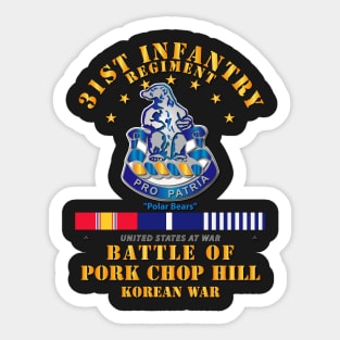 Pork Chop Hill - 31st Infantry Regt w Svc Ribbons Sticker